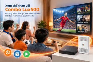 FPT Play Box đi kèm gói phát nhiều nội dung thể thao và phim bản quyền trên TV.