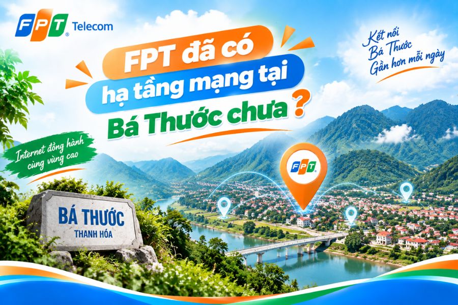 Lắp mạng FPT Bá Thước với hạ tầng ổn định, kết nối nhanh chóng