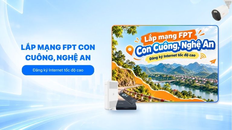 Lắp mạng FPT Con Cuông giá bao nhiêu? Gói cước mới 2026