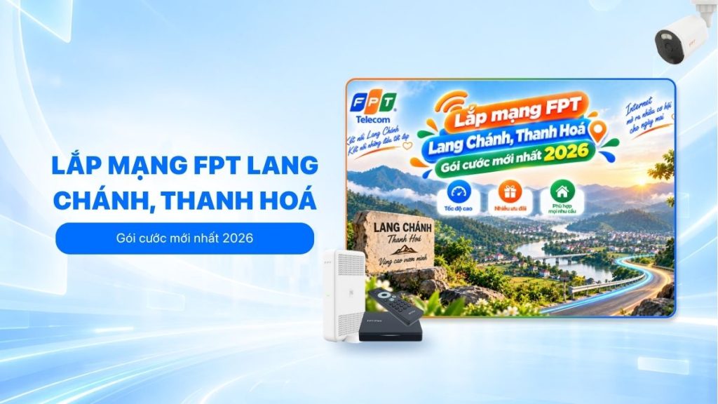 Lắp mạng FPT Lang Chánh với gói cước mới nhất 2026