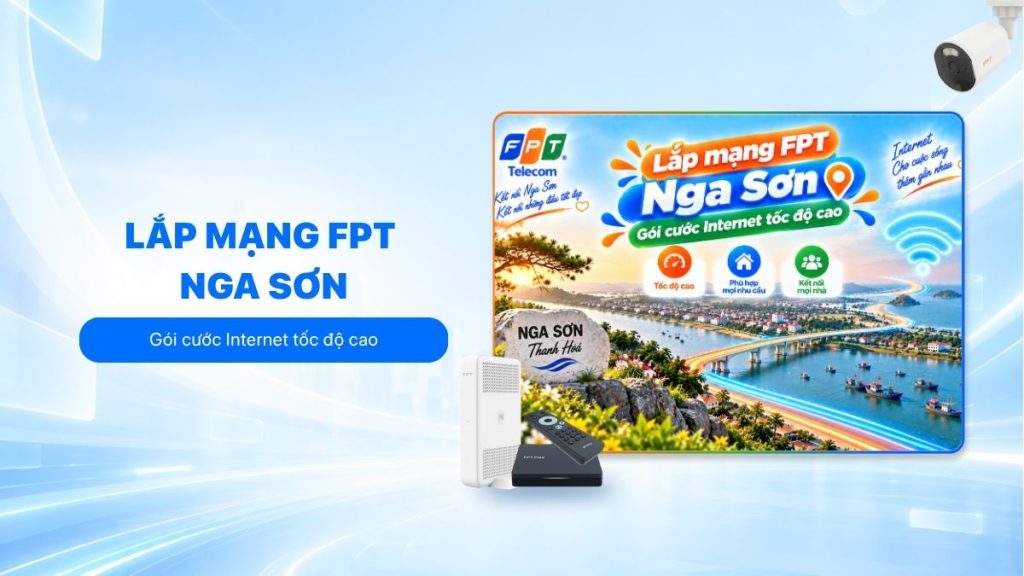 Lắp mạng FPT Nga Sơn với gói cước Internet tốc độ cao