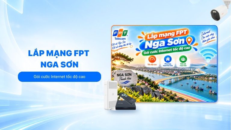 Đăng ký lắp mạng FPT Nga Sơn: Tư vấn gói cước phù hợp