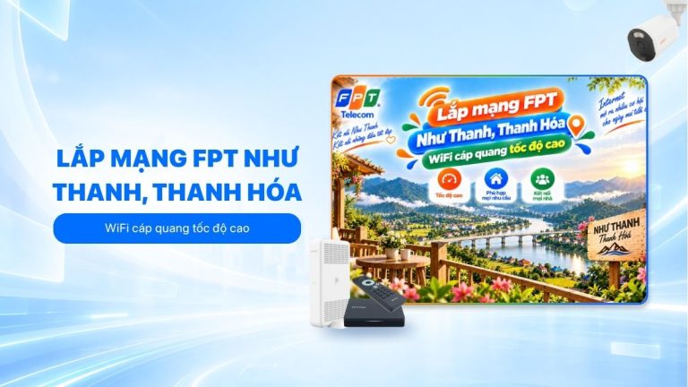 Lắp mạng FPT Như Thanh, Thanh Hóa: WiFi cáp quang tốc độ cao