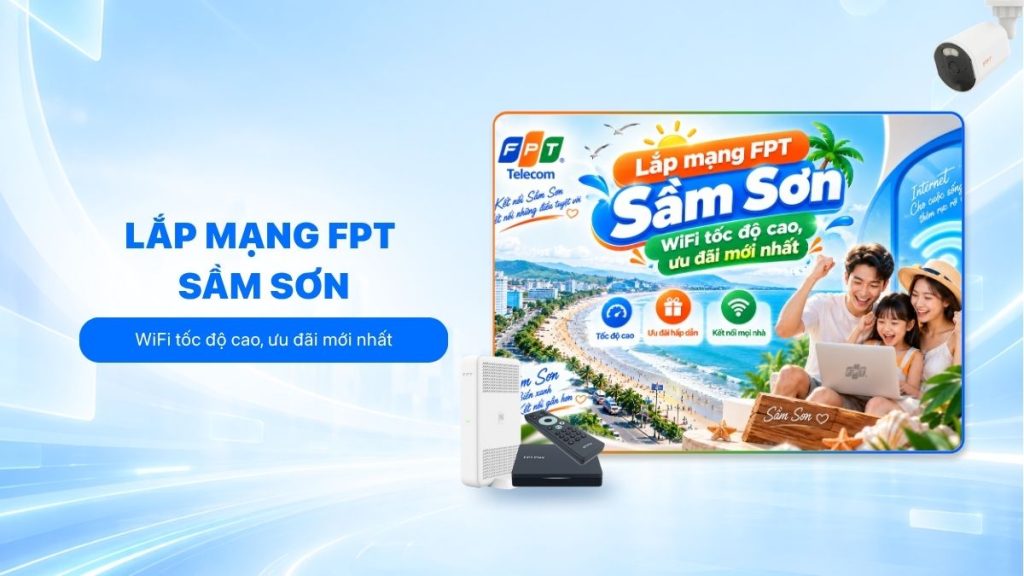 Lắp mạng FPT Sầm Sơn với WiFi tốc độ cao và ưu đãi mới nhất