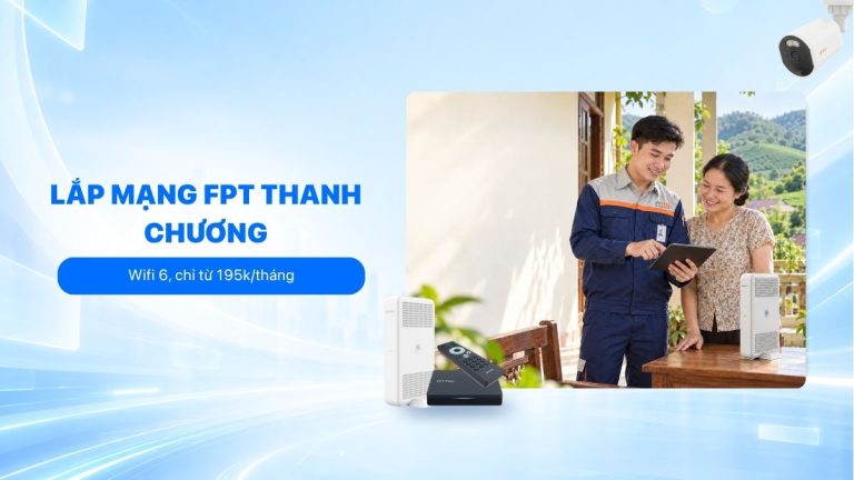 Lắp mạng FPT Thanh Chương chỉ 195k, bảng giá 2026