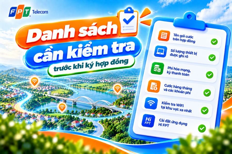 Lắp mạng FPT Thọ Xuân với danh sách thông tin cần kiểm tra trước khi ký hợp đồng và sử dụng dịch vụ