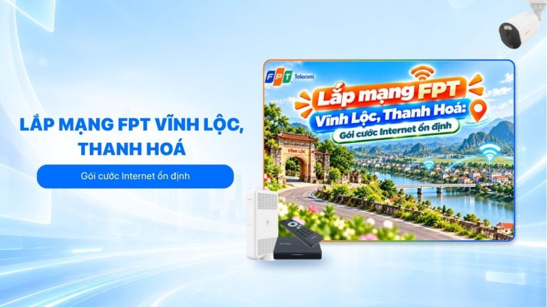 Lắp mạng FPT Vĩnh Lộc, Thanh Hoá: Gói cước Internet ổn định