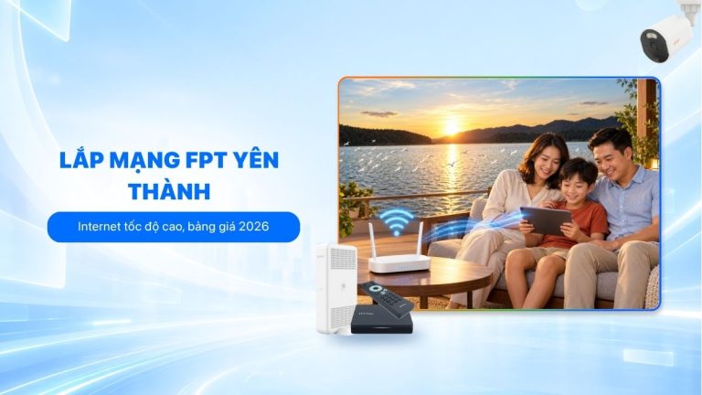 Lắp mạng FPT Yên Thành trọn gói từ 195k, có mặt tại 9 xã