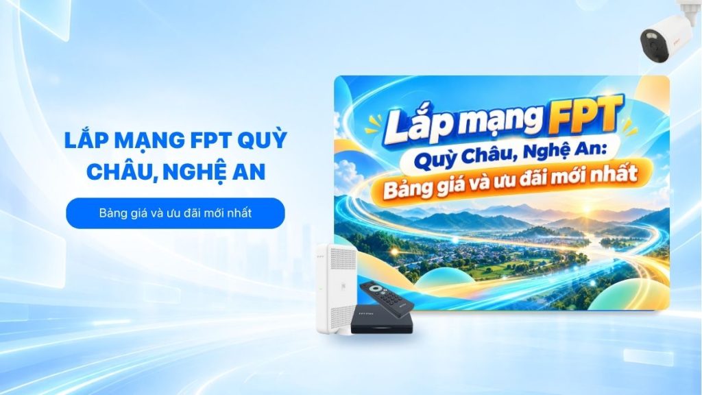 Lắp mạng FPT Quỳ Châu cập nhật bảng giá